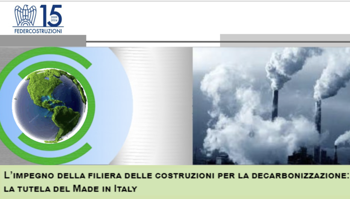 Federcostruzioni – L’impegno della filiera delle costruzioni per la decarbonizzazione: la tutela del Made in Italy
